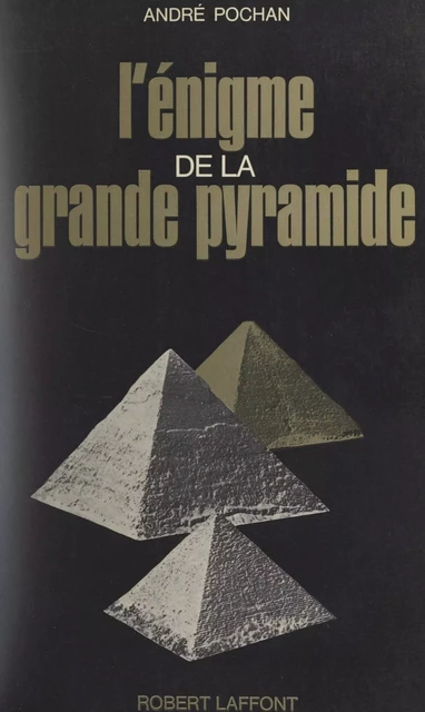 L'énigme de la grande pyramide - André Pochan - (Robert Laffont) réédition numérique FeniXX