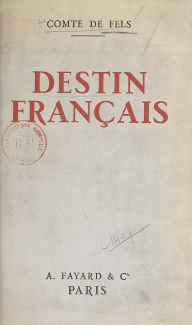 Destin français - Edmond de Fels - (Fayard) réédition numérique FeniXX