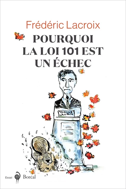 Pourquoi la loi 101 est un échec - Frédéric Lacroix - Editions du Boréal