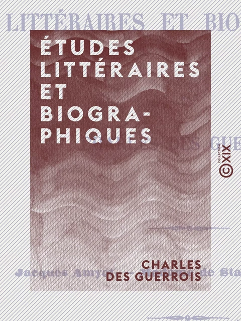 Études littéraires et biographiques - Charles des Guerrois - Collection XIX