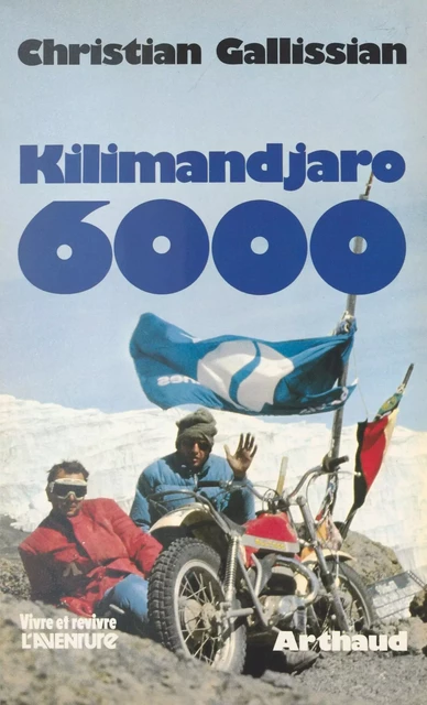 Kilimandjaro 6000 - Christian Gallissian - Arthaud (réédition numérique FeniXX)