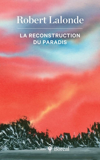 La Reconstruction du paradis - Robert Lalonde - Editions du Boréal