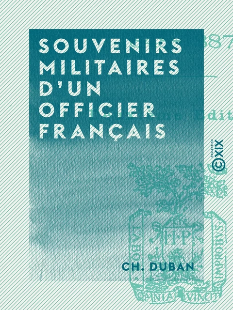 Souvenirs militaires d'un officier français - Ch. Duban - Collection XIX