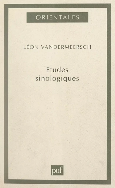 Études sinologiques - Léon Vandermeersch - (Presses universitaires de France) réédition numérique FeniXX