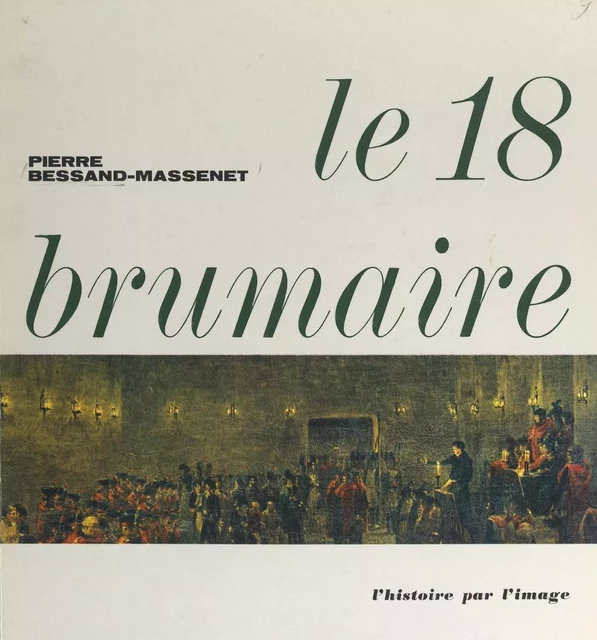 Le 18 brumaire - Pierre Bessand-Massenet - (Hachette) réédition numérique FeniXX