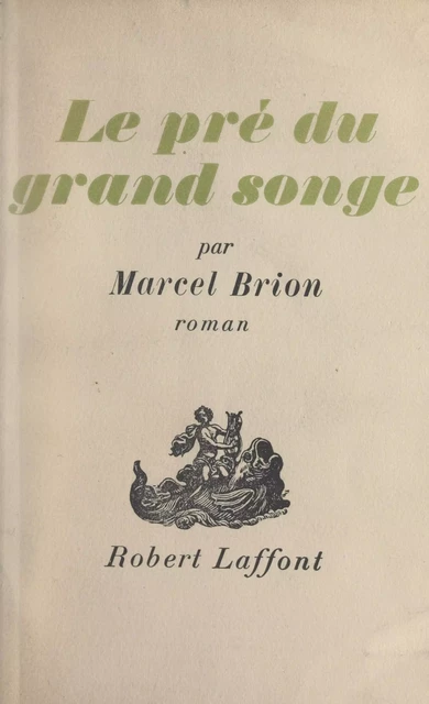 Le pré du grand songe - Marcel Brion - (Robert Laffont) réédition numérique FeniXX