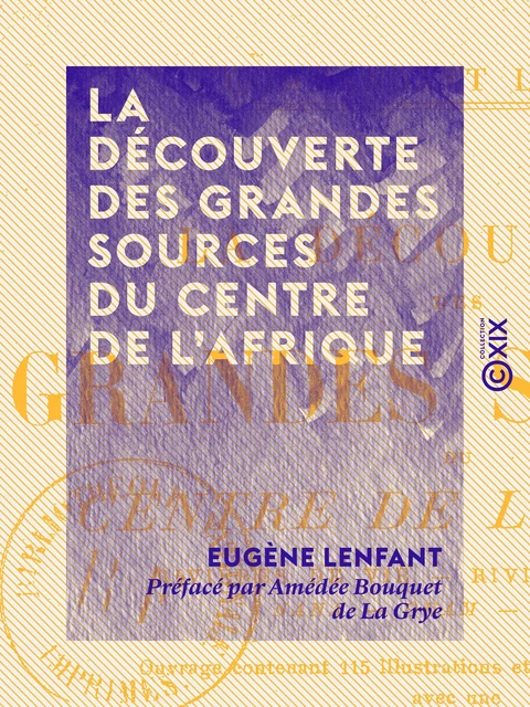 La Découverte des grandes sources du centre de l'Afrique - Eugène Lenfant - Collection XIX