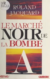 Le marché noir de la bombe A