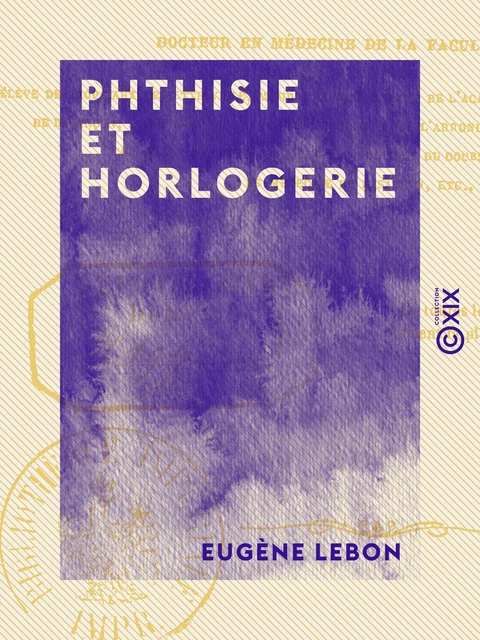 Phthisie et Horlogerie - Eugène Lebon - Collection XIX