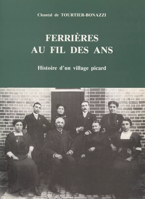 Ferrières au fil des ans - Chantal de Tourtier-Bonazzi - (Gallimard) réédition numérique FeniXX