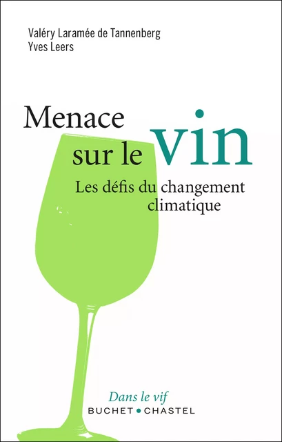 Menace sur le vin. Le défi du changement climatique - Yves Leers, Valery Laramée de Tannenberg - Libella