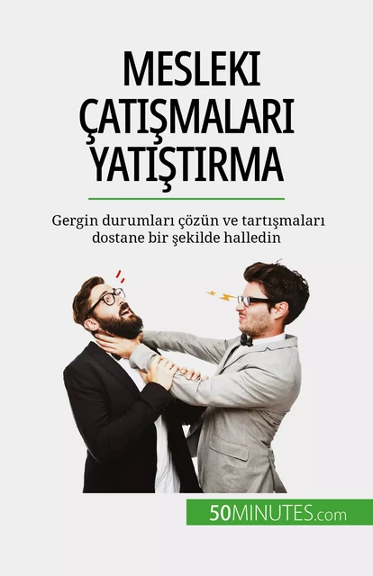 Mesleki çatışmaları yatıştırma - Claude Matoux - 50Minutes.com (TU)