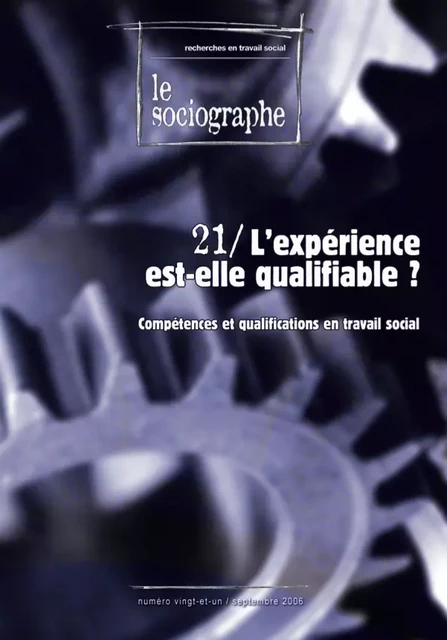 le Sociographe n°21 : L'expérience est-elle qualifiable ? - le Sociogaphe - Champ social Editions