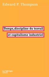 Temps, discipline du travail et capitalisme industriel