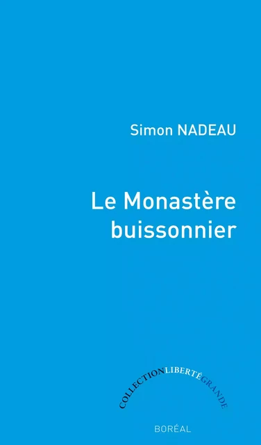 Le Monastère buissonnier - Simon Nadeau - Editions du Boréal