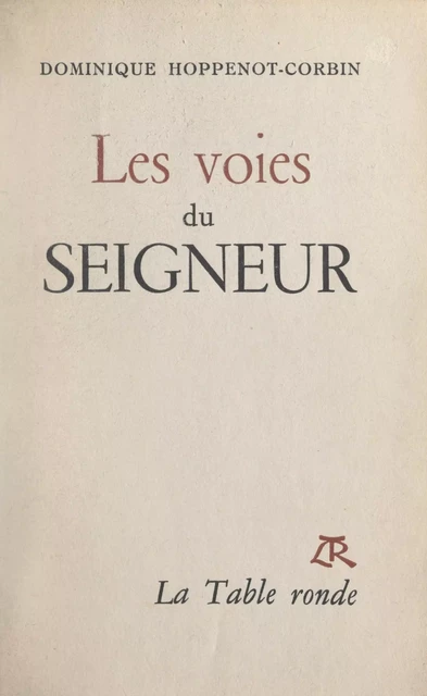 Les voies du Seigneur - Dominique Hoppenot-Corbin - (La Table Ronde) réédition numérique FeniXX