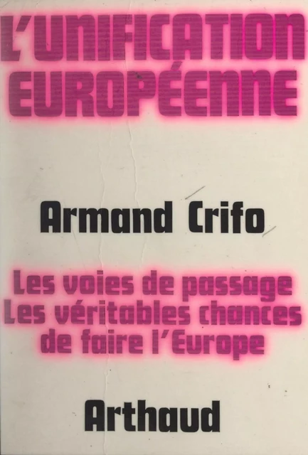 L'unification européenne - Armand Crifo - Arthaud (réédition numérique FeniXX)