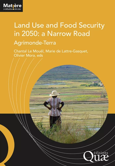 Land Use and Food Security in 2050: a Narrow Road - Chantal Le Mouël, Marie de Lattre-Gasquet, Olivier Mora - Quae