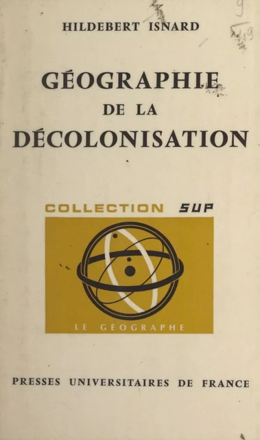 Géographie de la décolonisation - Hildebert Isnard - (Presses universitaires de France) réédition numérique FeniXX