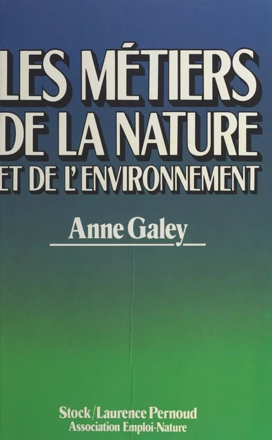 Les métiers de la nature et de l'environnement - Anne Galey - (Stock) réédition numérique FeniXX