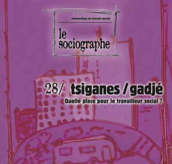 le Sociographe n°28 : Tsigane / Gagdé. Quelle place pour le travailleur social - le Sociogaphe - Champ social Editions