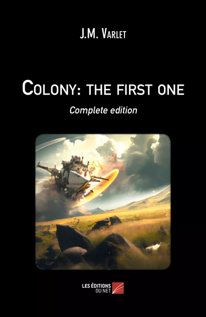 Colony: the first one - J.M. Varlet - Les Éditions du Net