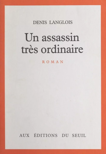 Un assassin très ordinaire - Denis Langlois - Seuil (réédition numérique FeniXX)