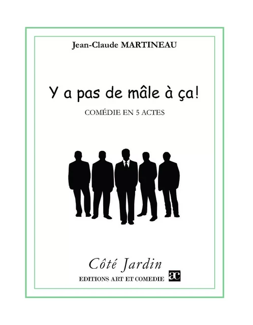 Y a pas de mâle à ça - Jean-Claude Martineau - Librairie Théâtrale