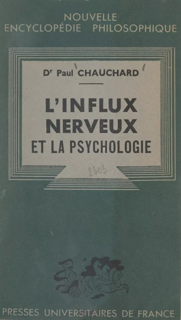 L'influx nerveux et la psychologie - Paul Chauchard - (Presses universitaires de France) réédition numérique FeniXX