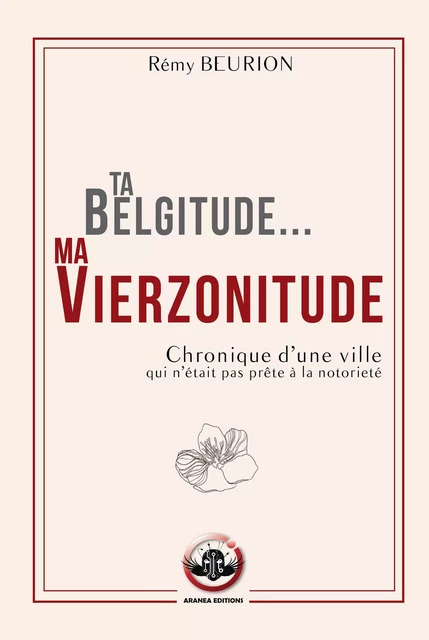 Ta Belgitude... ma Vierzonitude - Rémy Beurion - Aranea Editions