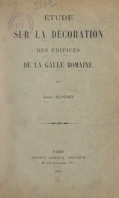 Étude sur la décoration des édifices de la Gaule romaine - Adrien Blanchet - (Presses universitaires de France) réédition numérique FeniXX