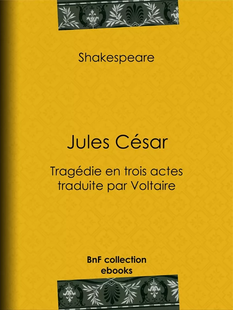 Jules César - William Shakespeare, Voltaire Voltaire - BnF collection ebooks