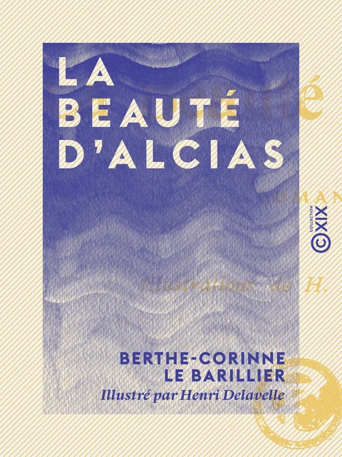 La Beauté d'Alcias - Berthe-Corinne le Barillier - Collection XIX