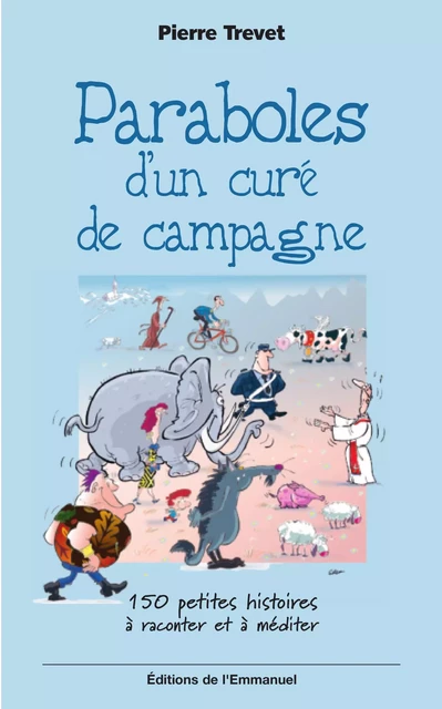 Paraboles d'un curé de campagne - Tome 1 - Yves Guezou, Author Trevet - Éditions de l'Emmanuel