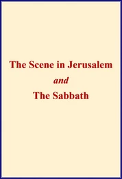 The Scene in Jerusalem and The Sabbath