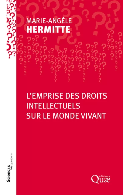 L'emprise des droits intellectuels sur le monde vivant - Marie-Angèle Hermitte - Quae