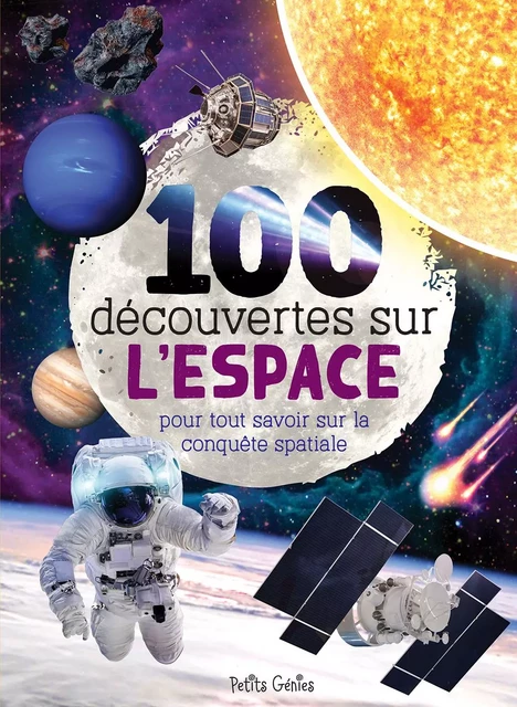 100 découvertes sur l'espace - Mathieu Fortin, Marie-Ève Côté - Petits Génies