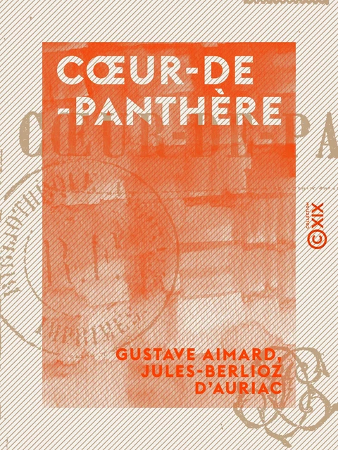 Cœur-de-Panthère - Gustave Aimard, Jules-Berlioz d' Auriac - Collection XIX