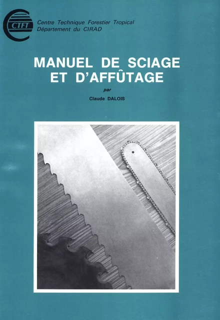 Manuel de sciage et d'affûtage - Claude Dalois - Quae