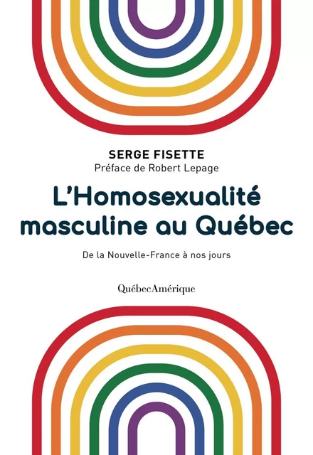 L’Homosexualité masculine au Québec - Serge Fisette - Québec Amérique