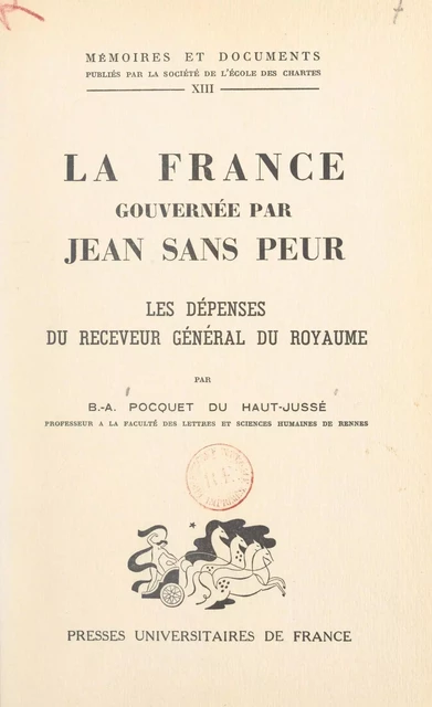 La France gouvernée par Jean Sans Peur - Barthélemy Amédée Pocquet du Haut-Jussé - (Presses universitaires de France) réédition numérique FeniXX