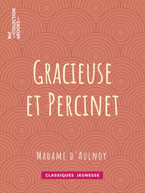 Gracieuse et Percinet - Madame d'Aulnoy - BnF collection ebooks