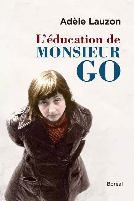 L'Éducation de Monsieur Go - Adèle Lauzon - Editions du Boréal