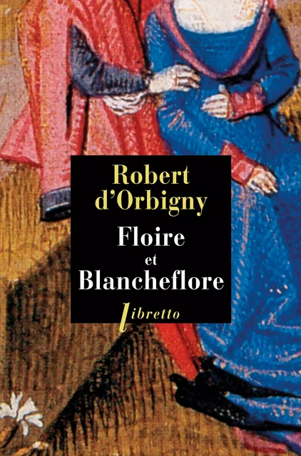 Floire et Blancheflore - Robert d'Orbigny - Libella