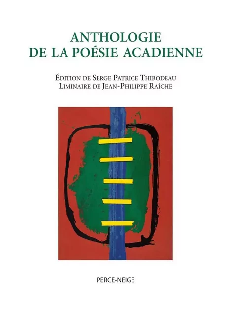 Anthologie de la poésie acadienne - Serge Patrice Thibodeau - Éditions Perce-Neige