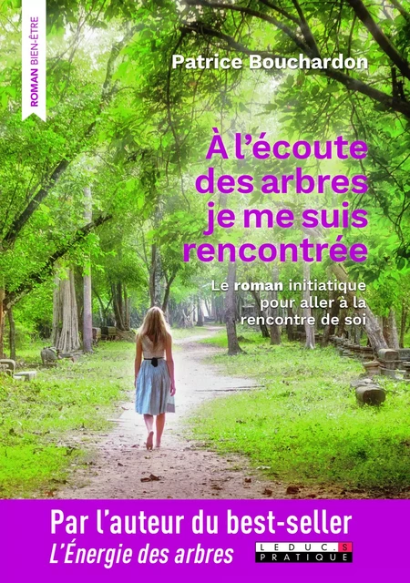 À l'écoute des arbres je me suis rencontrée - Patrice Bouchardon - Éditions Leduc