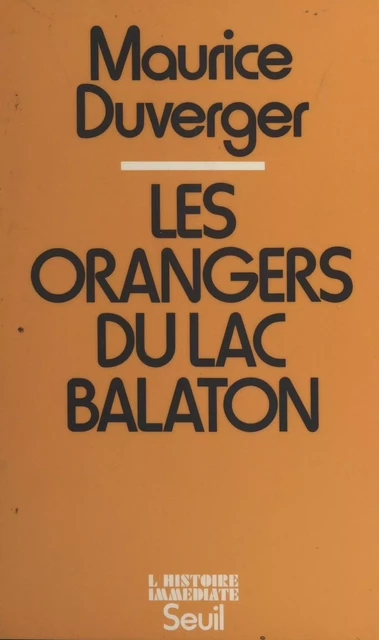 Les orangers du lac Balaton - Maurice Duverger - Seuil (réédition numérique FeniXX)