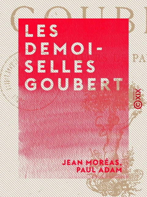 Les Demoiselles Goubert - Jean Moréas, Paul Adam - Collection XIX