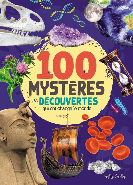 100 mystères et découvertes qui ont changé le monde - Valérie Ménard, Mathieu Fortin - Petits Génies