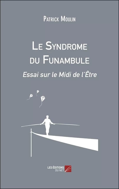 Le Syndrome du Funambule - Patrick Moulin - Les Éditions du Net